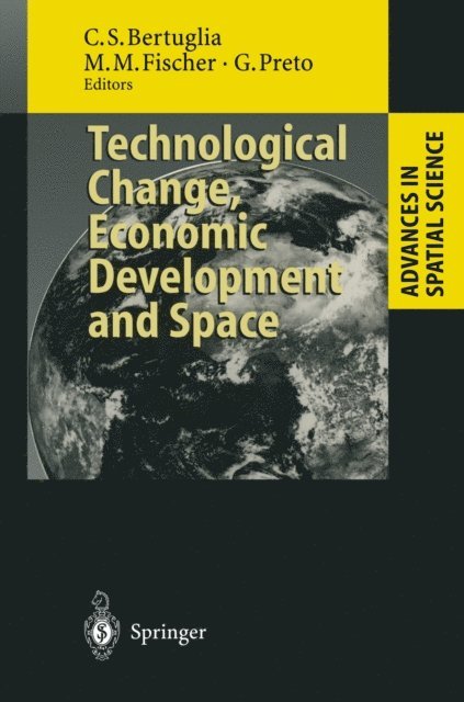 Giorgio Preto, Manfred M. Fischer, Cristoforo S. Bertuglia - Technological Change, Economic Development and Space, E-bok