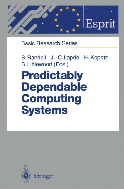 Bev Littlewood, Hermann Kopetz, Jean-Claude Laprie, Brian Randell - Predictably Dependable Computing Systems, E-bok