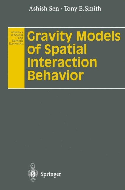Tony E. Smith, Ashish Sen - Gravity Models of Spatial Interaction Behavior, E-bok