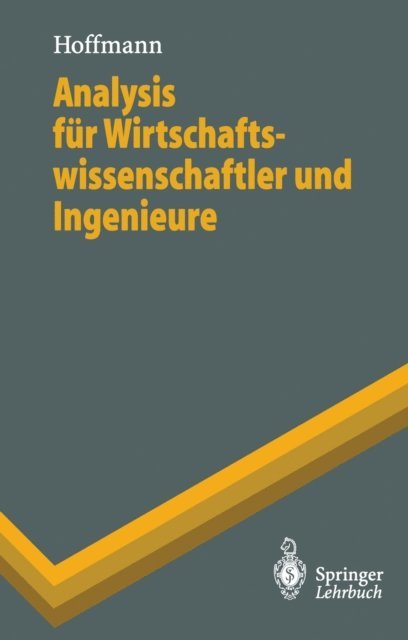 Dieter Hoffmann - Analysis für Wirtschaftswissenschaftler und Ingenieure, E-bok