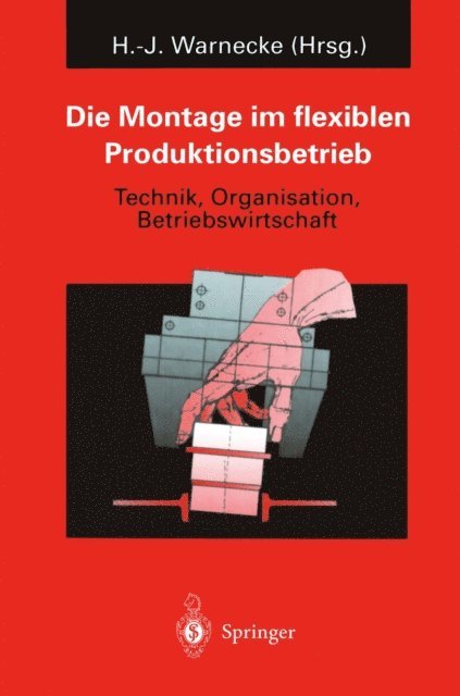 H.J. Warnecke - Die Montage im flexiblen Produktionsbetrieb, E-bok