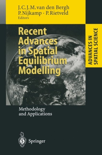Piet Rietveld, Peter Nijkamp, Jeroen C.J.M.van den Bergh - Recent Advances in Spatial Equilibrium Modelling, E-bok