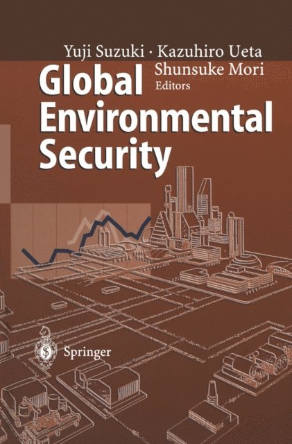 Shunsuke Mori, Kazuhiro Ueta, Yuji Suzuki - Global Environmental Security, E-bok