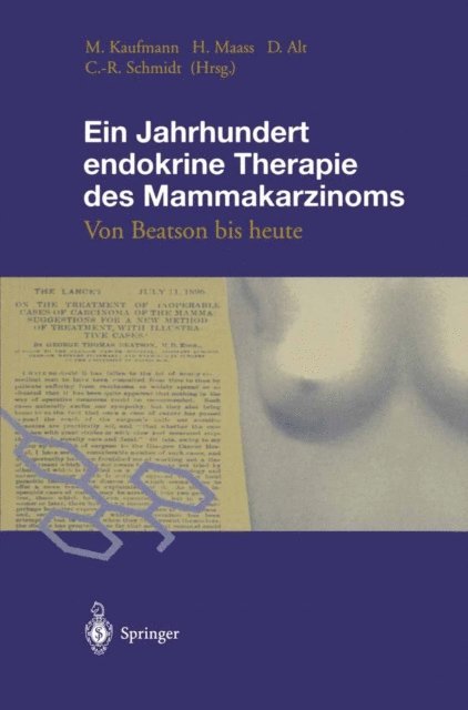Carl-Rudolf Schmidt, Dieter Alt, Heinrich Maas, Manfred Kaufmann - Ein Jahrhundert endokrine Therapie des Mammakarzinoms, E-bok
