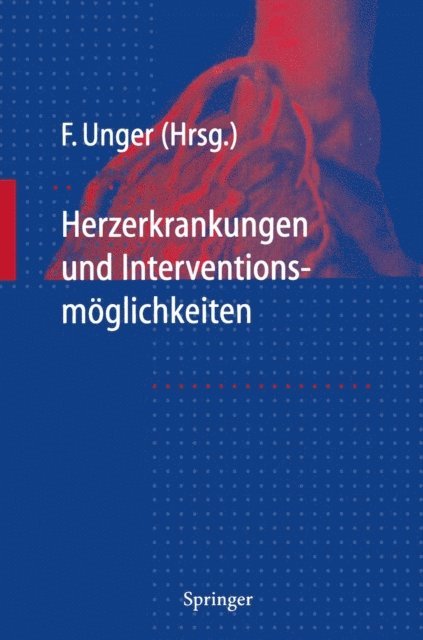 Felix Unger - Herzerkrankungen und Interventions-möglichkeiten, E-bok