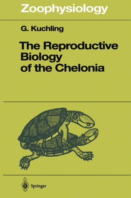 Gerald Kuchling - Reproductive Biology of the Chelonia, E-bok