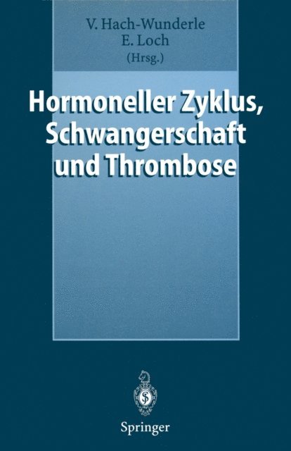 Ernst Loch, Viola Hach-Wunderle - Hormoneller Zyklus, Schwangerschaft und Thrombose, E-bok