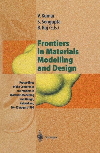Baldev Raj, Surajit Sengupta, Vijay Kumar - Frontiers in Materials Modelling and Design, E-bok