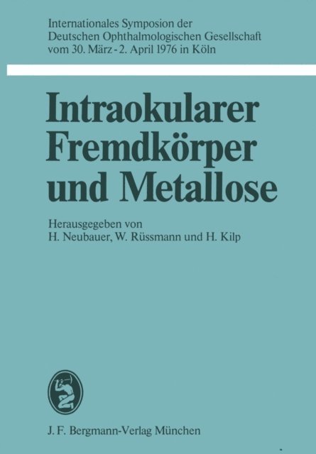 H. Kilp, W. Russmann, H. Neubauer - Intraokularer Fremdkörper und Metallose, E-bok