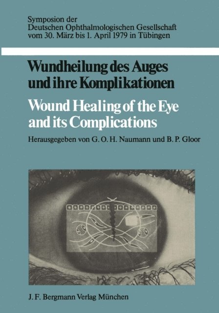 B.P. Gloor, G.O.H. Naumann - Wundheilung des Auges und ihre Komplikationen / Wound Healing of the Eye and its Complications, E-bok