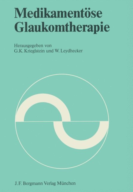 W. Leydhecker, G. K. Krieglstein - Medikamentöse Glaukomtherapie, E-bok