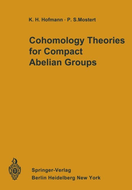Paul S. Mostert, Karl H. Hofmann - Cohomology Theories for Compact Abelian Groups, E-bok
