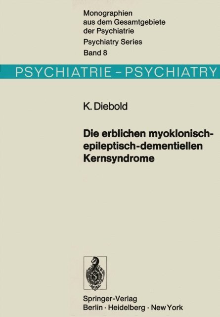 K. Diebold - Die erblichen myoklonisch-epileptisch-dementiellen Kernsyndrome, E-bok