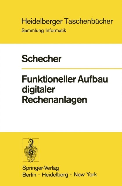 H. Schecher - Funktioneller Aufbau digitaler Rechenanlagen, E-bok