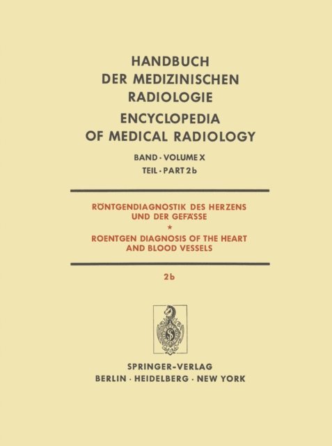 W. Schulte-Brinkmann, J. Schoenmackers, P. Scholmerich, E. Rossi, C. Montemartini, W. Hoeffken, H. Gremmel, R. Felix, E. Duhmke, L. Di Guglielmo, H. Anacker - Röntgendiagnostik des Herzens und der Gefässe / Roentgen Diagnosis of the Heart and Blood Vessels, E-bok