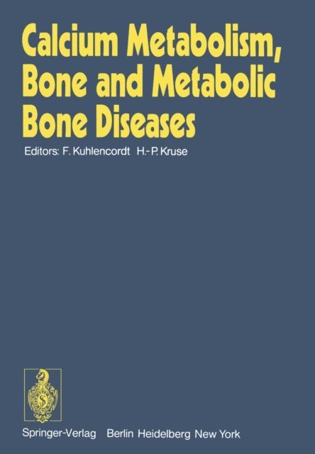 H.-P. Kruse, F. Kuhlencordt - Calcium Metabolism, Bone and Metabolic Bone Diseases, E-bok