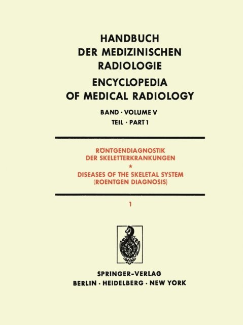 G. Zubiani, R. Vrabec, V. Svab, J. Kolar, F. Heuck, J. Franzen - Röntgendiagnostik der Skeletterkrankungen / Diseases of the Skeletal System (Roentgen Diagnosis), E-bok