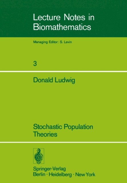 D. Ludwig - Stochastic Population Theories, E-bok