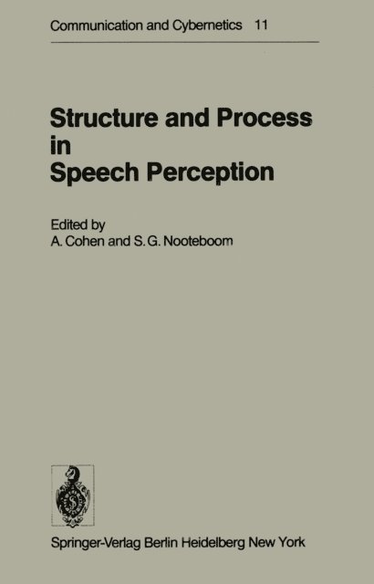 S.G. Nooteboom, A. Cohen - Structure and Process in Speech Perception, E-bok