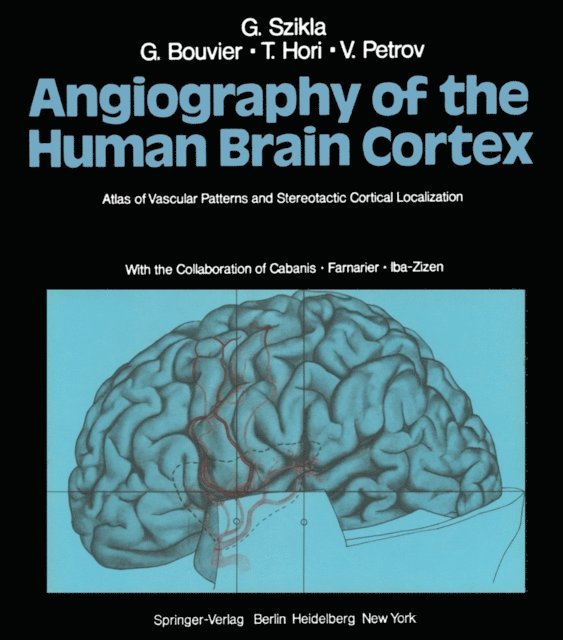 V. Petrov, T. Hori, G. Bouvier, G. Szikla - Angiography of the Human Brain Cortex, E-bok