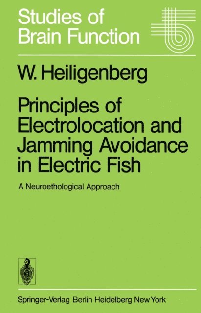 W. Heiligenberg - Principles of Electrolocation and Jamming Avoidance in Electric Fish, E-bok
