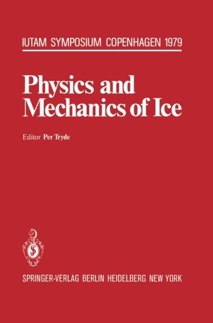 P. Tryde - Physics and Mechanics of Ice, E-bok
