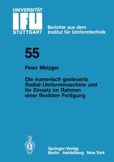 P. Metzger - Die numerisch gesteuerte Radial-Umformmaschine und ihr Einsatz im Rahmen einer flexiblen Fertigung, E-bok