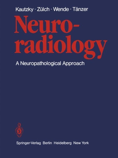 A. Tanzer, S. Wende, Klaus J. Zulch, Rudolf Kautzky - Neuroradiology, E-bok
