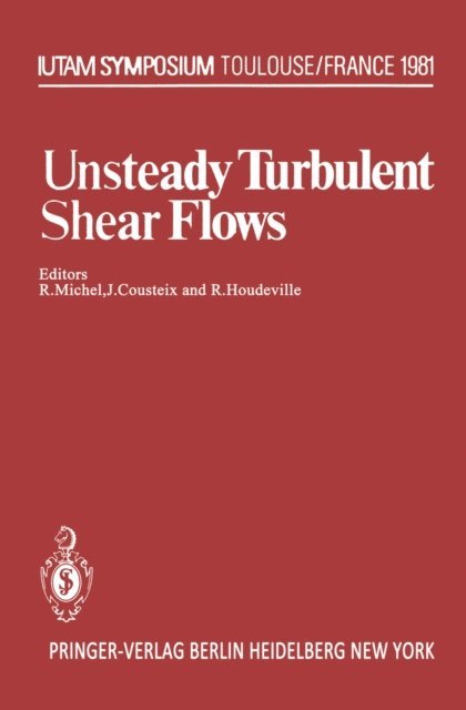 R. Houdeville, J. Cousteix, R. Michel - Unsteady Turbulent Shear Flows, E-bok