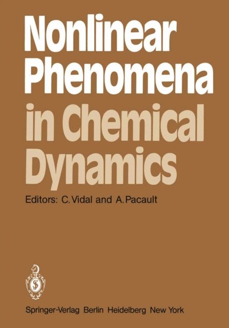 A. Pacault, C. Vidal - Nonlinear Phenomena in Chemical Dynamics, E-bok