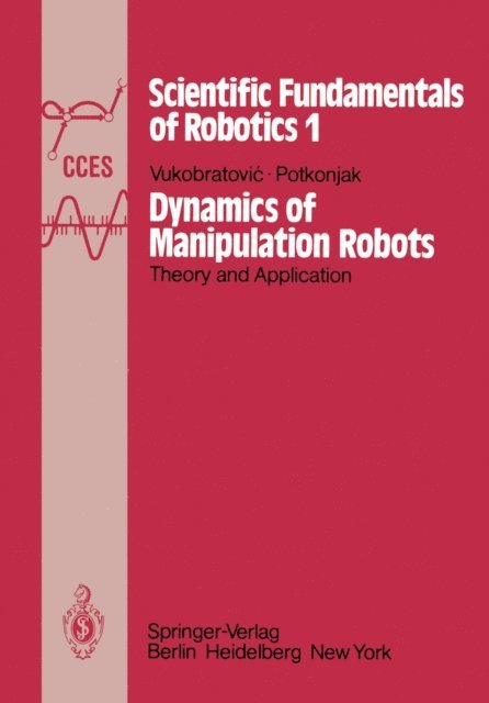 V. Potkonjak, M. Vukobratovic - Dynamics of Manipulation Robots, E-bok