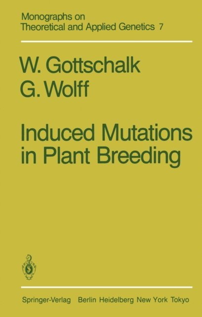 G. Wolff, W. Gottschalk - Induced Mutations in Plant Breeding, E-bok