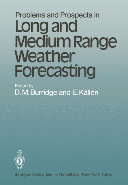 E. Kallen, D.M. Burridge - Problems and Prospects in Long and Medium Range Weather Forecasting, E-bok