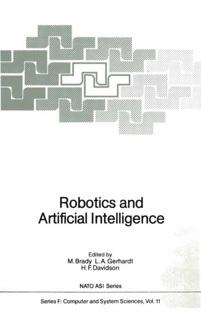 H.F. Davidson, L.A. Gerhardt, Michael Brady - Robotics and Artificial Intelligence, E-bok