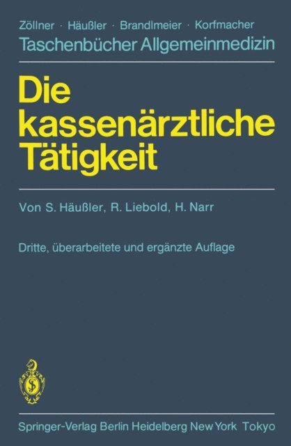 H. Narr, R. Liebold, S. Haussler - Die kassenärztliche Tätigkeit, E-bok