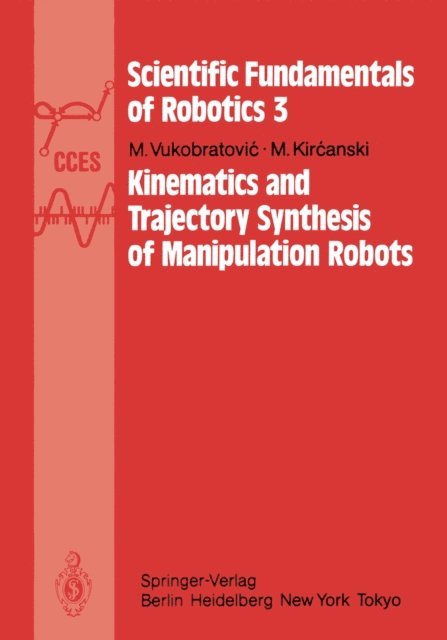 M. Kircanski, M. Vukobratovic - Kinematics and Trajectory Synthesis of Manipulation Robots, E-bok