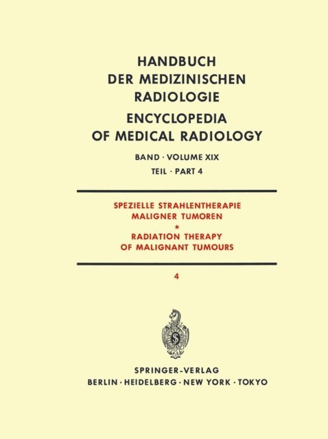 A. Zuppinger, W. Zaunbauer, W. Schlungbaum, H. Sack, E.M. Rottinger, G. Poretti, F. Mundinger, E. Meyer-Breiting, R. Gahbauer, A. Burkhardt, J. Bay - Spezielle Strahlentherapie Maligner Tumoren Teil 4 / Radiation Therapy of Malignant Tumours Part 4, E-bok