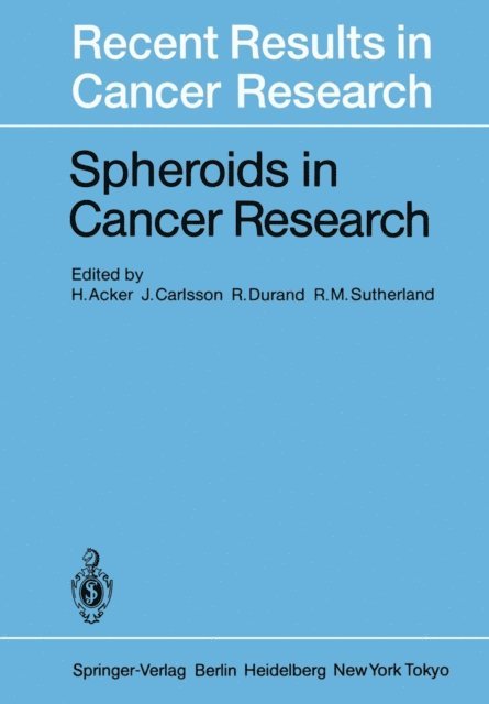 R.M. Sutherland, R. Durand, J. Carlsson, H. Acker - Spheroids in Cancer Research, E-bok