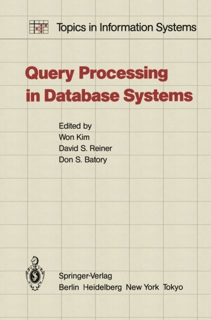 Don Batory, D.S. Reiner, W. Kim - Query Processing in Database Systems, E-bok