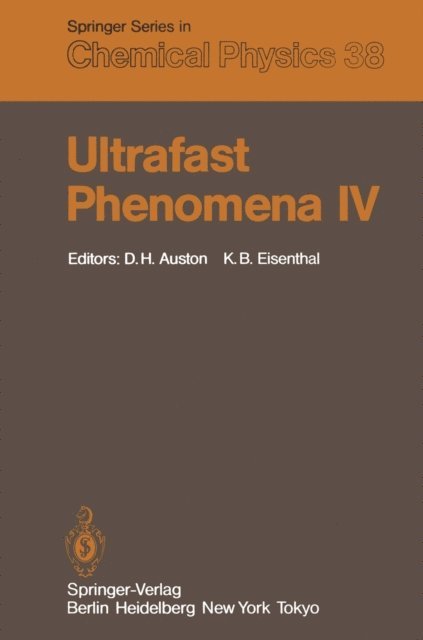 K.B. Eisenthal, D.H. Auston - Ultrafast Phenomena IV, E-bok