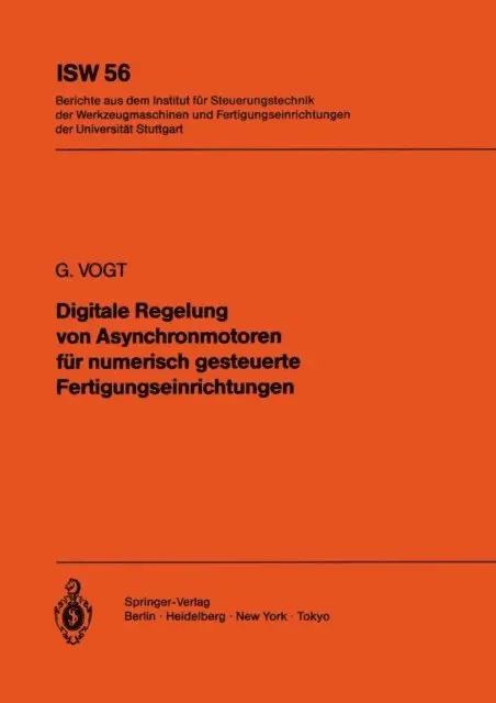 G. Vogt - Digitale Regelung von Asynchronmotoren für numerisch gesteuerte Fertigungseinrichtungen, E-bok. Tillgänglighet: Lägg i varukorg