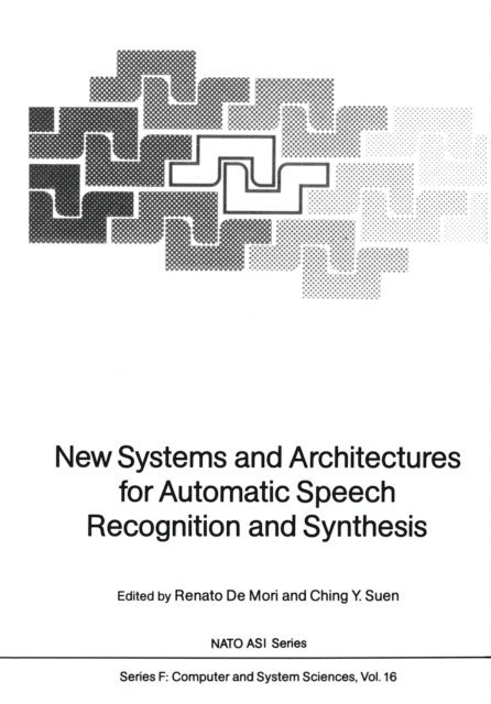 Ching Y. Suen, Renato DeMori - New Systems and Architectures for Automatic Speech Recognition and Synthesis, E-bok