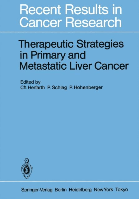Peter Hohenberger, Peter Schlag, Christian Herfarth - Therapeutic Strategies in Primary and Metastatic Liver Cancer, E-bok