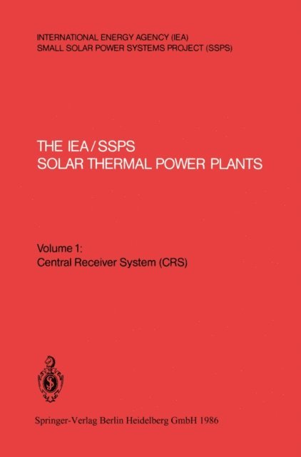 Clifford S. Selvage, Paul Kesselring - IEA/SSPS Solar Thermal Power Plants - Facts and Figures - Final Report of the International Test and Evaluation Team (ITET), E-bok