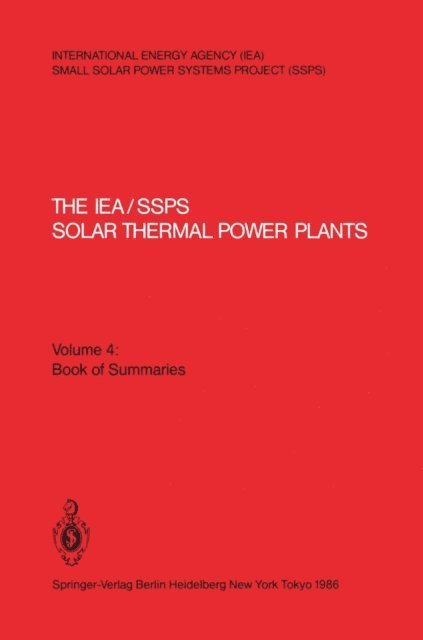 Clifford S. Selvage, Paul Kesselring - IEA/SSPS Solar Thermal Power Plants - Facts and Figures- Final Report of the International Test and Evaluation Team (ITET), E-bok