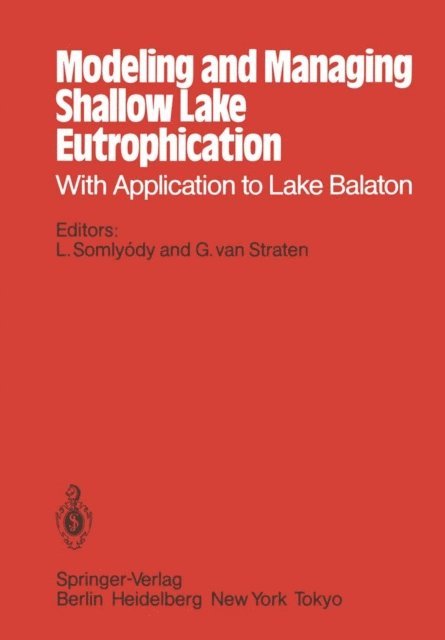 Gerrit van Straten, Laszlo Somlyody - Modeling and Managing Shallow Lake Eutrophication, E-bok