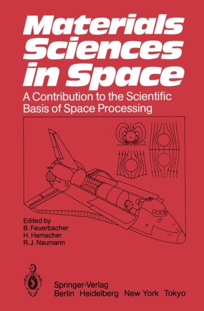 Robert J. Naumann, Hans Hamacher, Berndt Feuerbacher - Materials Sciences in Space, E-bok