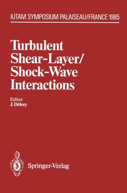 J. Delery - Turbulent Shear-Layer/Shock-Wave Interactions, E-bok