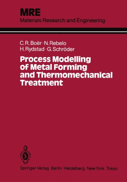 Gunther Schroder, Hans A.B. Rydstad, Nuno M.R.S. Rebelo, Claudio R. Boer - Process Modelling of Metal Forming and Thermomechanical Treatment, E-bok