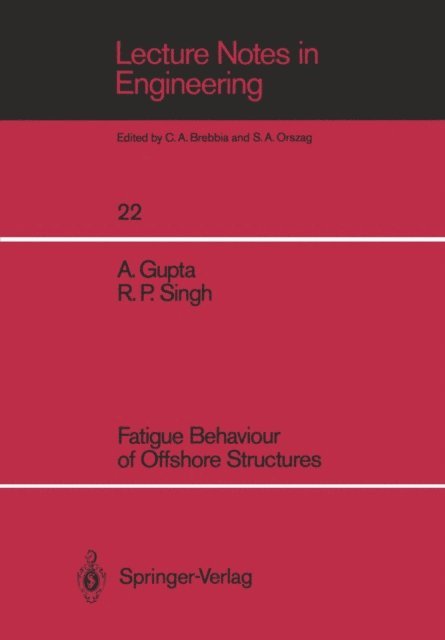 Ramesh P. Singh, Ashok Gupta - Fatigue Behaviour of Offshore Structures, E-bok